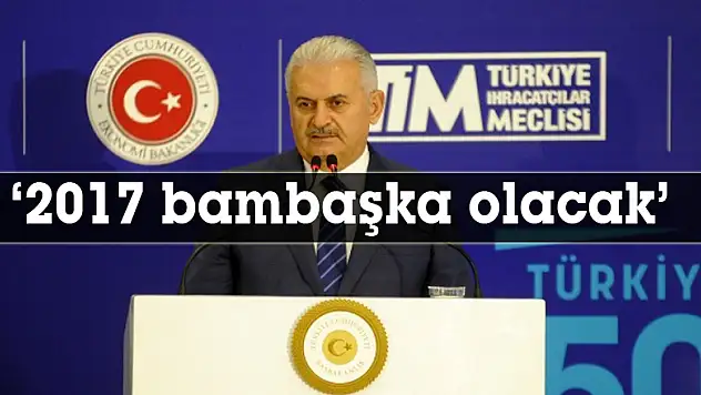 '2017 bambaşka olacak'