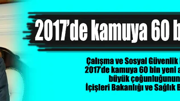 2017'de kamuya 60 bin alım yapılacak