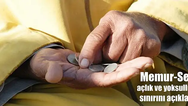 Memur-Sen açlık ve yoksulluk sınırını açıkladı