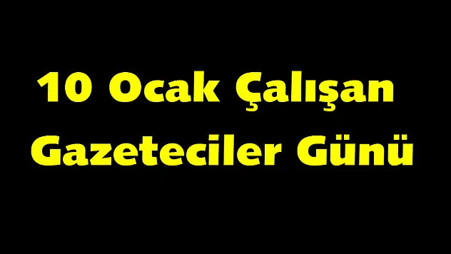 10 Ocak Çalışan Gazeteciler Günü