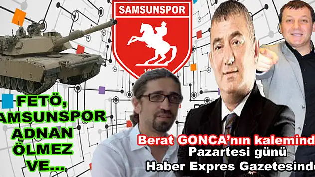 FETÖ, Samunspor, Adnan Ölmez ve Uzun'un açıklaması