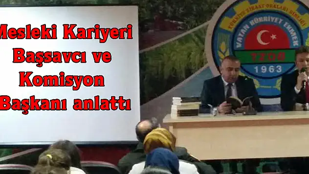 'Mesleki Kariyeri' Başsavcı ve Komisyon Başkanı anlattı