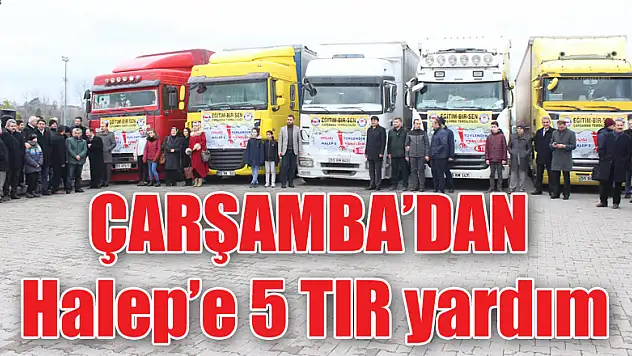 Çarşamba'dan Halep'e 5 TIR yardım