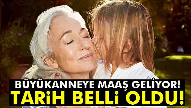 Büyükanneye maaş Mart'ta