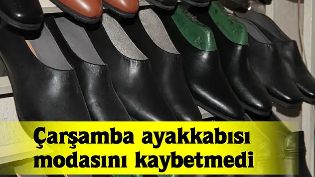 Çarşamba ayakkabısı modasını kaybetmedi