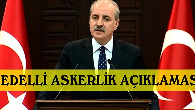 Numan Kurtulmuş'tan bedelli askerlik açıklaması