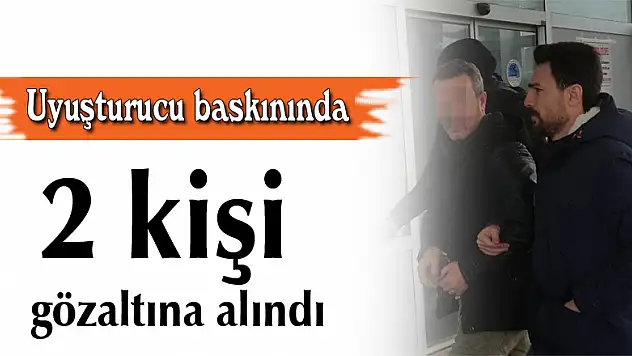 Uyuşturucu baskınında 2 kişi gözaltına alındı