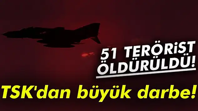 TSK açıkladı: 51 terörist öldürüldü!