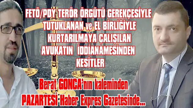 FETÖCÜ O AVUKATIN İDDİANAMESİNDEN KESİTLER