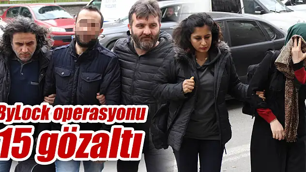 ByLock operasyonu: 15 gözaltı
