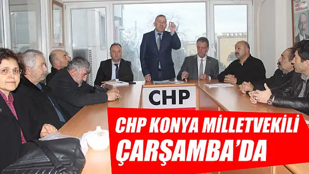 CHP KONYA MİLLETVEKİLİ ÇARŞAMBA'DA