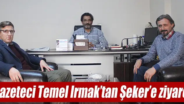 Gazeteci Temel Irmak'tan Şeker'e ziyaret