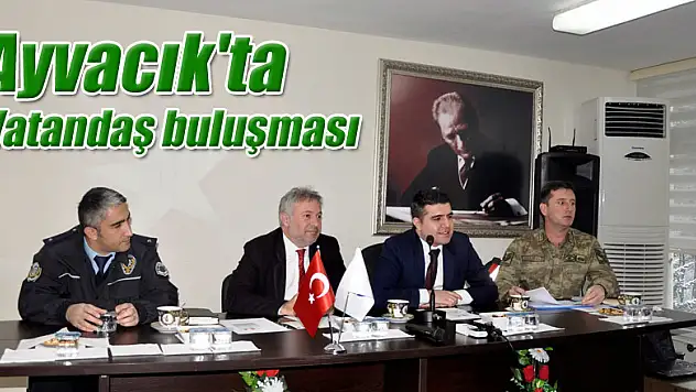 Ayvacık'ta Vatandaş buluşması