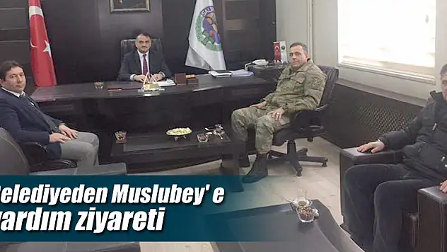 Belediyeden Muslubey' e yardım ziyareti