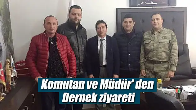 Komutan ve Müdür' den Dernek ziyareti