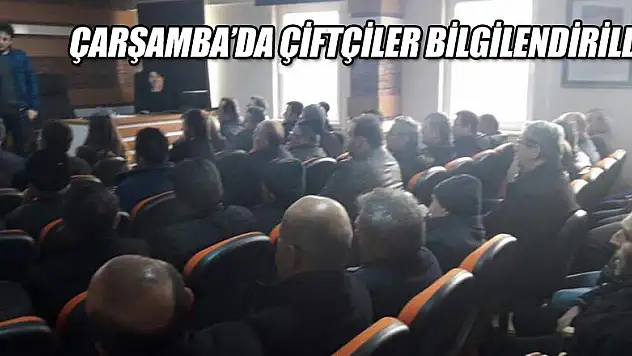 Çarşamba'da Çiftçiler bilgilendirildi