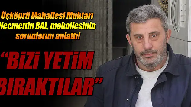 'BİZİ YETİM BIRAKTILAR'