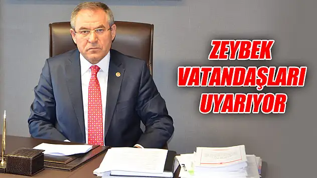 ZEYBEK VATANDAŞLARI UYARIYOR