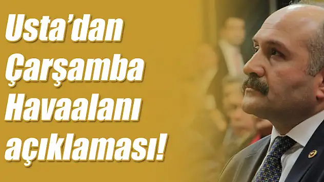 Usta'dan Çarşamba Havaalanı açıklaması!