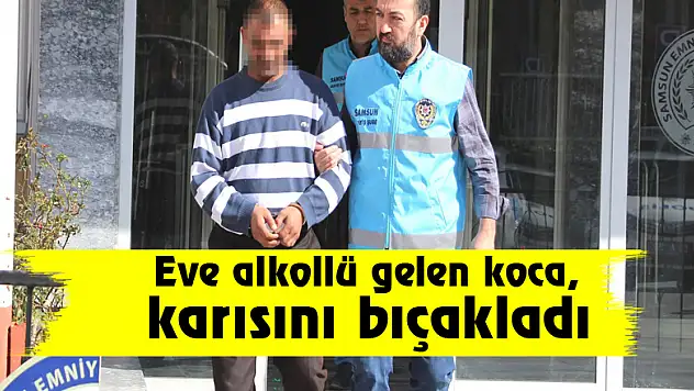 Eve alkollü gelen koca, karısını bıçakladı