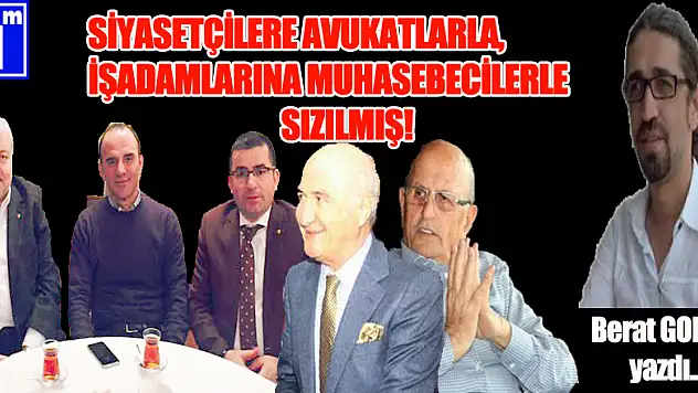 FETÖ SİYASETÇİLERE AVUKATLARLA, İŞADAMLARINA MUHASEBECİLERLE SIZMIŞ!
