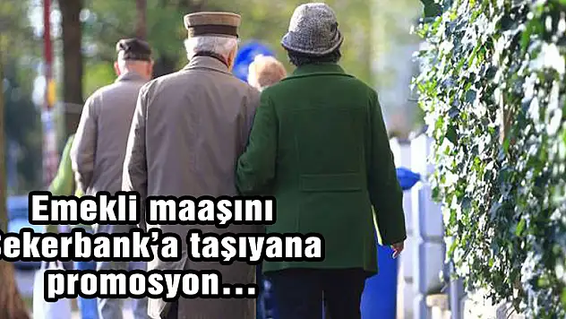 Emekli maaşını Şekerbank'a taşıyana promosyon…