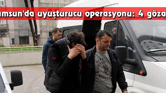 Samsun'da uyuşturucu operasyonu: 4 gözaltı