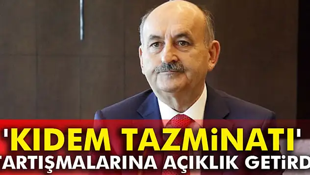 Bakan Müezzinoğlu'ndan 'kıdem tazminatı' açıklaması