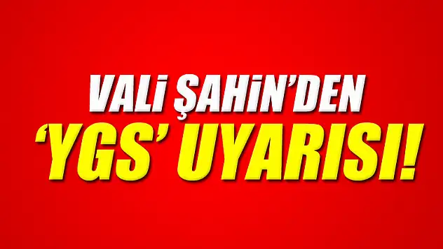 Vali Şahin'den YGS uyarısı