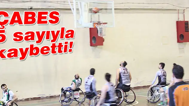 ÇABES 5 sayıyla kaybetti!