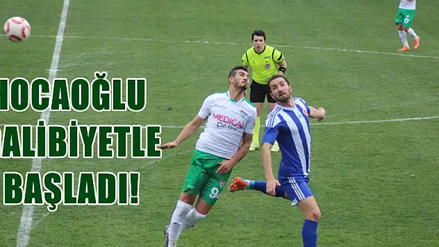 HOCAOĞLU GALİBİYETLE BAŞLADI!