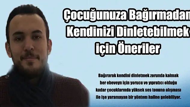 Çocuğunuza Bağırmadan Kendinizi Dinletebilmek için Öneriler
