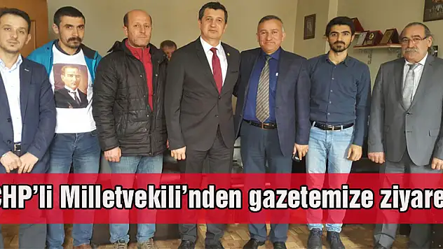 CHP'li Milletvekili'nden gazetemize ziyaret