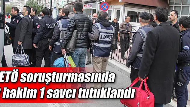 FETÖ soruşturmasında 2 hakim 1 savcı tutuklandı