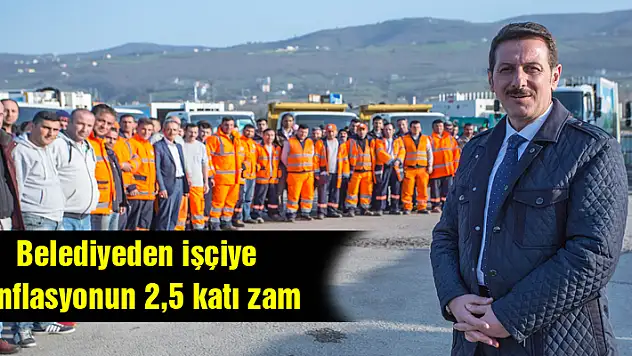 Belediyeden işçiye enflasyonun 2,5 katı zam