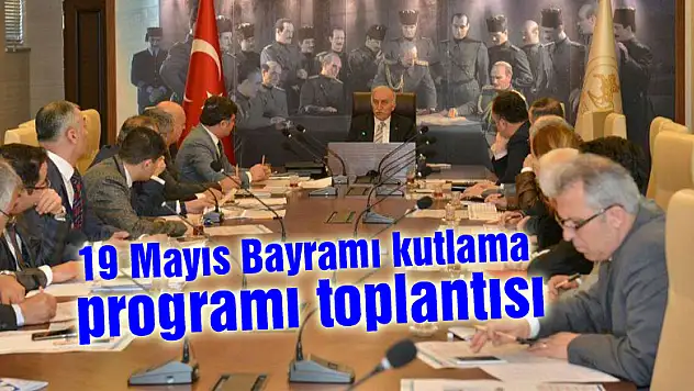 19 Mayıs Bayramı kutlama programı toplantısı