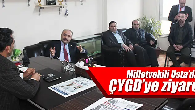 Milletvekili Usta'dan ÇYGD'ye ziyaret