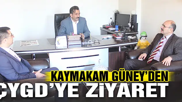 KAYMAKAM GÜNEY'DEN ÇYGD'YE ZİYARET