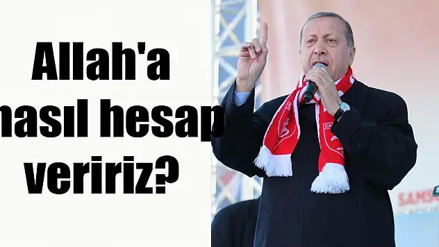 Allah'a nasıl hesap veririz?