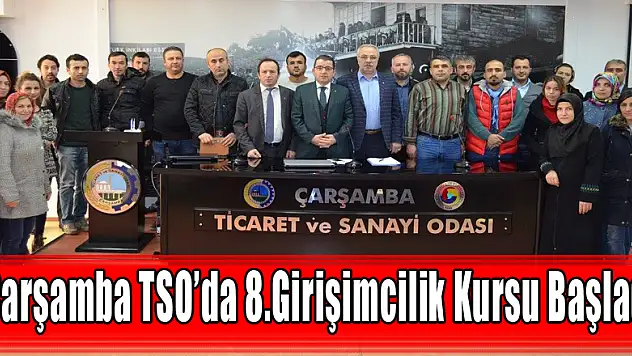 Çarşamba TSO'da 8.Girişimcilik Kursu Başladı