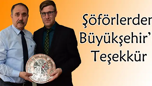 Şöförlerden Büyükşehir'e Teşekkür