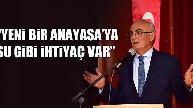 'YENİ BİR ANAYASA'YA SU GİBİ İHTİYAÇ VAR'