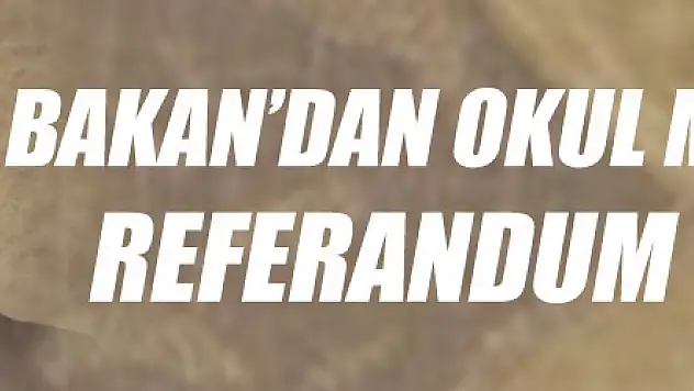 Bakan Yılmaz'dan okul müdürlerine referandum talimatı