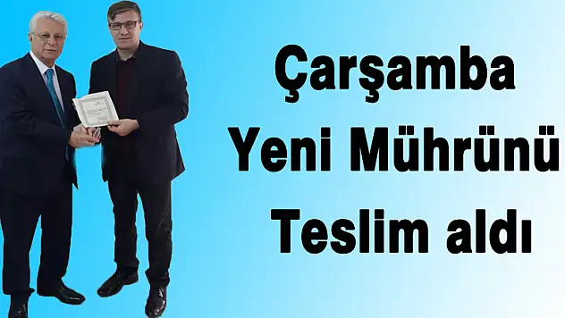Çarşamba Yeni Mührünü Teslim aldı