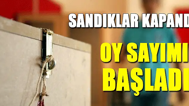 Sandıklar kapandı! Oy sayma işlemi başladı..