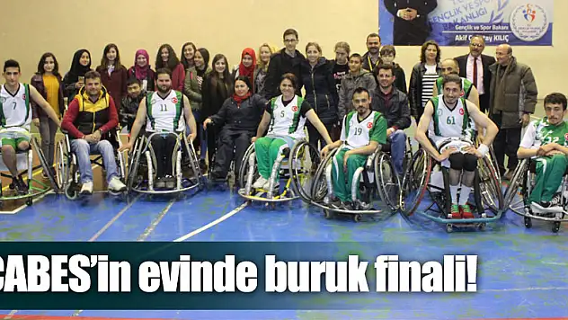 ÇABES'in evinde buruk finali