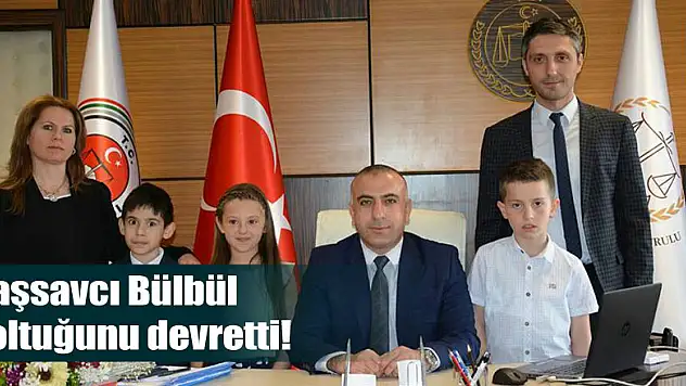 Başsavcı Bülbül, koltuğunu devretti!