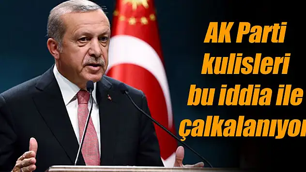 AK Parti kulisleri bu iddia ile çalkalanıyor!