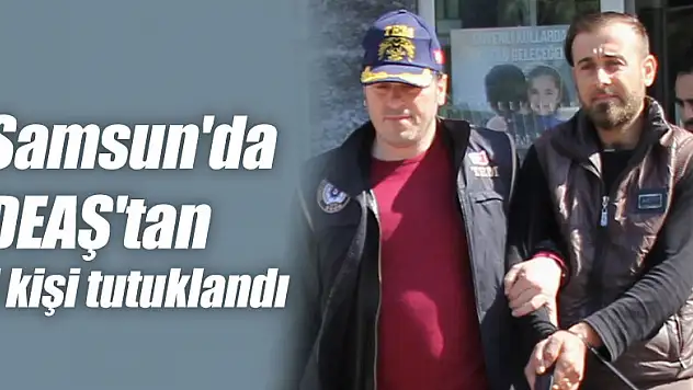 Samsun'da DEAŞ'tan 1 kişi tutuklandı
