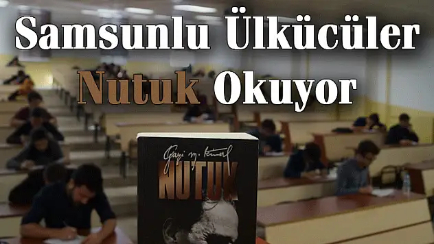 Samsunlu Ülkücüler Nutuk Okuyor
